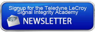 Subscribe to the Teledyne Lecroy SI Academy Monthly Newsletter